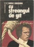Cu Ștreangul De G&acirc;t - Emile Gaboriau, Porus, 1991, Roman, Beletristica