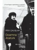 Cumpara ieftin Doamna Ataturk/Ipek Calislar