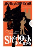 Precomanda - Cainele din Baskerville. Seria Sherlock Holmes/Sir Athur Conan Doyle