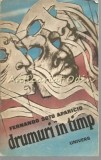 Cumpara ieftin Drumuri In Timp - Fernando Soto Aparicio, Editura Univers, 1989, Roman