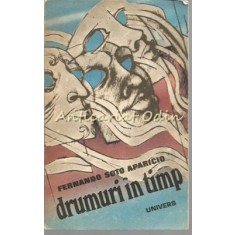 Drumuri In Timp - Fernando Soto Aparicio