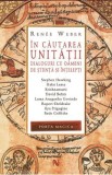 In cautarea unitatii - Renee Weber