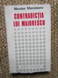 Nicolae Manolescu - Contradictia lui Maiorescu (Eminescu, 1973) Carte critica literara, 1981, ACT si Politon