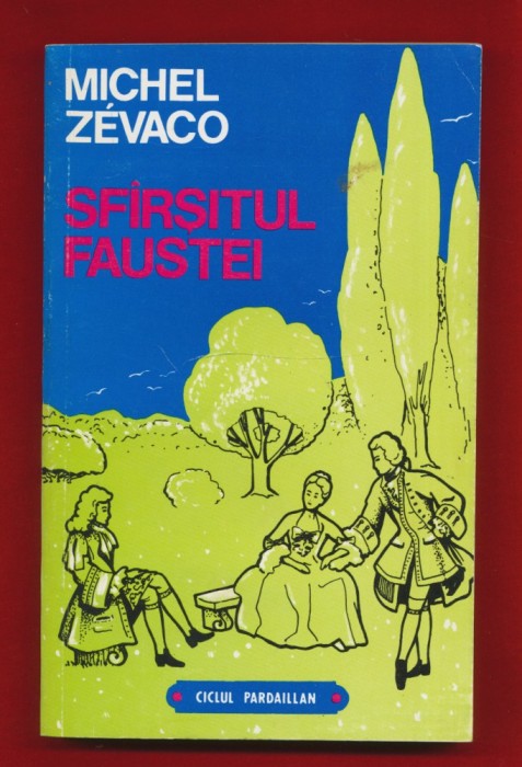 Michel Zevaco &quot;Sfarsitul Faustei&quot; Editura &quot;ANVIMA&quot; 1993