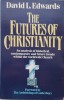 The Future of Christianity - David L. Edwards (Carte Engleza, Analiza Istorica, Contemporana, Tendinte Viitoare)