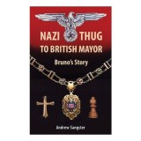 Nazi Thug To British Mayor Brunos Story