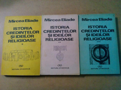 ISTORIA CREDINTELOR SI IDEILOR RELIGIOASE - 3 Volume - Mircea Eliade foto