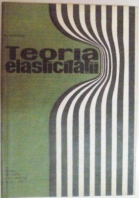 TEORIA ELASTICITATII de M .HAIMOVICI , 1969 foto