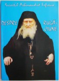 Despre Rugaciune - Arhimandrit Sofronie (Carte Beletristica)