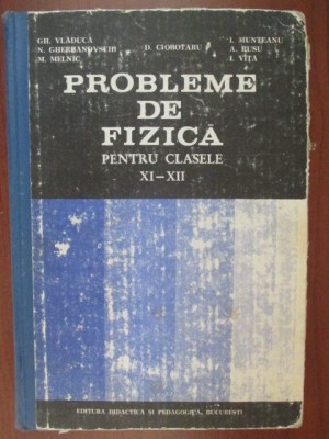 Probleme de fizica pentru clasele 11-12 Gh. Vladuca, N. Gherbanovschi, M. Melnic foto