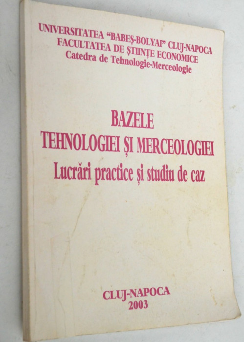 Bazele tehnologiei si merceologiei - lucrari practice si studiu de caz 2003