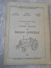 Indrumator lucrari practice masini agricole Facultatea Agronomie Cluj 1974 foto