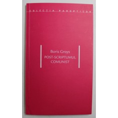POST - SCRIPTUMUL COMUNIST de BORIS GROYS , 2009, INTENS SUBLINIATA