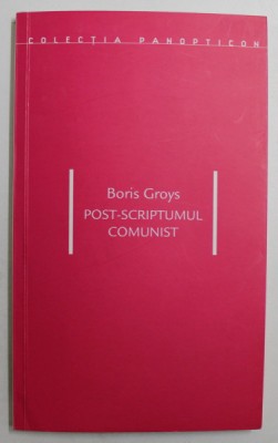 POST - SCRIPTUMUL COMUNIST de BORIS GROYS , 2009, INTENS SUBLINIATA foto