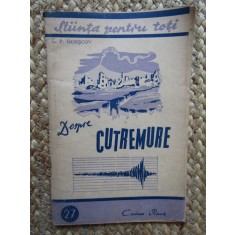 Despre Cutremure G.P. Gorskov, 1948, Editura Cartea Rusa - Geografie, Seismologie, Carte Veche