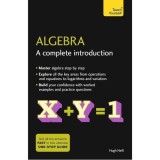 Algebra: A Complete Introduction: Teach Yourself