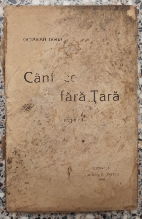 Cantece fara tara - Octavian Goga// 1916, prima editie, exemplar uzat