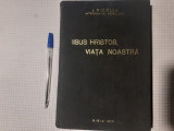 IISUS HRISTOS,VIATA NOASTRA-NICOLAE MITROPOLITUL ARDEALULUI CU DEDICATIE-1973.