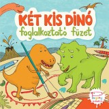K&eacute;t kis din&oacute; - Foglalkoztat&oacute; f&uuml;zet - Kőszeghy Csilla