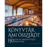 K&ouml;nyvt&aacute;r, ami &ouml;sszek&ouml;t - 150 &eacute;ves az Orsz&aacute;ggyűl&eacute;si K&ouml;nyvt&aacute;r