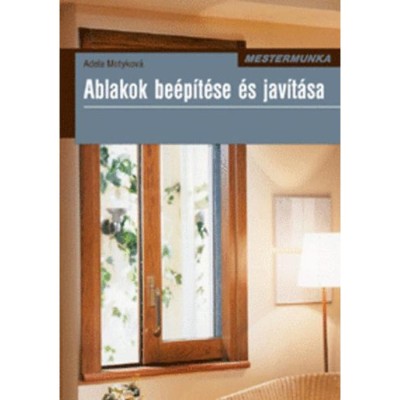 Ablakok be&amp;eacute;p&amp;iacute;t&amp;eacute;se &amp;eacute;s jav&amp;iacute;t&amp;aacute;sa - Adela Motykov&amp;aacute; foto