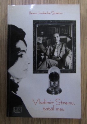 Ileana Iordache Streinu - Vladimir Streinu, tatal meu foto