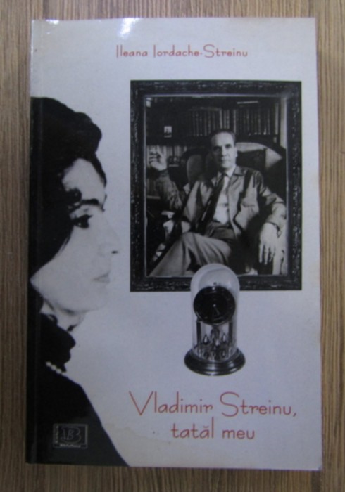 Ileana Iordache Streinu - Vladimir Streinu, tatal meu