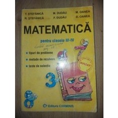 Matematica pentru clasee III-IV - T. Stefanica, R. Stefanica