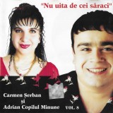 Carmen Șerban și Adrian Copilul Minune - Vol. 8 Nu Uita De Cei Săraci, CD