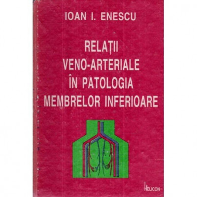 Ioan I. Enescu - Relatii veno - arteriale in patologia membrelor inferioare - 120934 foto