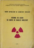 Regim Lucru Surse Radiatii Nucleare - Colectiv, 1976, Romana, 115 Pagini, Fizica