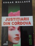 Justitiarii din Cordova - Edgar Wallace, Vremea, 1999, Politist, Romana, Buna, 13x20 cm, Paperback