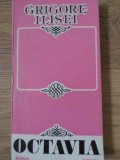 Octavia - Grigore Ilisei, Junimea 1986, Roman romanesc, 298 pagini, Beletristica