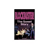 Blockbuster!: The Sweet Story
