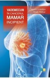 Vademecum in cancerul mamar incipient - Jayant S Vaidya, Vivek Patkar