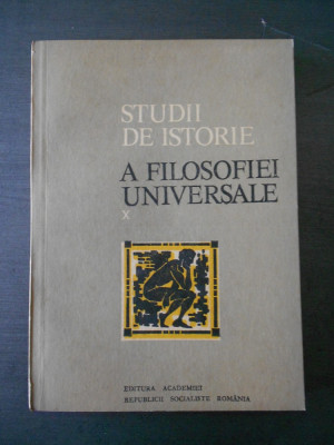 STUDII DE ISTORIE A FILOZOFIEI UNIVERSALE volumul 10 foto