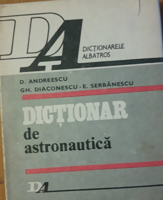 Dicționar de astronautica - D. Andreescu, 1983 foto