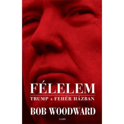 F&amp;eacute;lelem - Trump a Feh&amp;eacute;r H&amp;aacute;zban - Bob Woodward foto