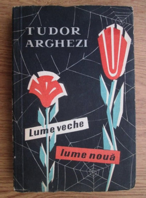 Tudor Arghezi - Lume veche, lume noua (1958) foto