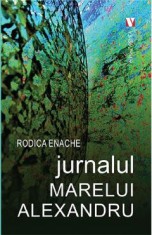 Jurnalul marelui Alexandru - Rodica Enache