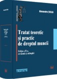Tratat teoretic si practic de dreptul muncii Ed.2 - Alexandru Ticlea