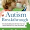 Autism Breakthrough: The Groundbreaking Method That Has Helped Families All Over the World