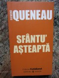 SFANTU&#039; ASTEAPTA-RAYMOND QUENEAU