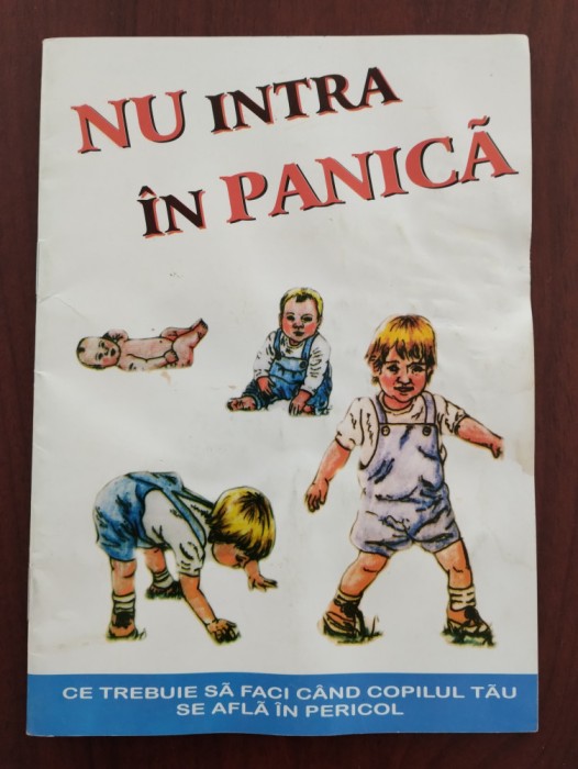 Nu intra &icirc;n panică - Ce trebuie să faci c&acirc;nd copilul tău se află &icirc;n pericol - pliant