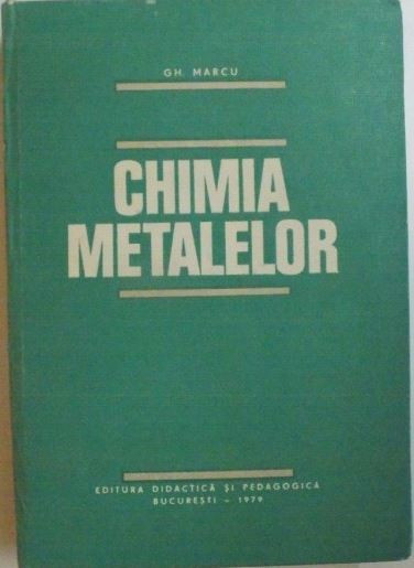 Gh. Marcu - Chimia Metalelor