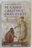 PE CAND CRESTINII ERAU EVREI , PRIMA GENERATIE de PAULA FREDRIKSEN , 2023