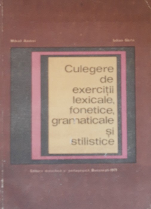 Culegere de exercitii lexicale fonetice gramaticale si stilistice- Mihail Andrei