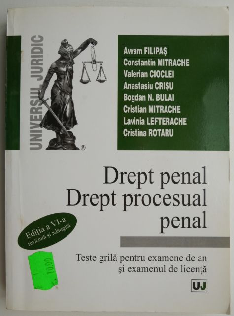 Drept penal. Drept procesual penal. Teste grila pentru examene de an si examenul de licenta &ndash; Avram Filipas