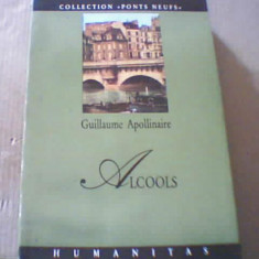 Guillaume Apollinaire - ALCOOLS ( Humanitas, 1994 ) / textul in limba franceza )