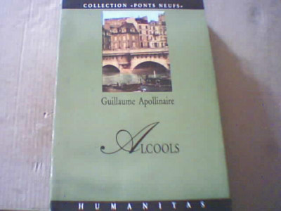 Guillaume Apollinaire - ALCOOLS ( Humanitas, 1994 ) / textul in limba franceza ) foto